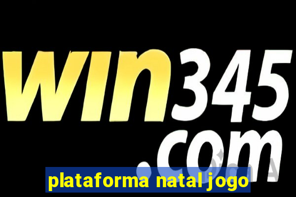 plataforma natal jogo